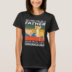 Jeder Mann kann ein Vater sein Bester Chihuahua-Va T-Shirt