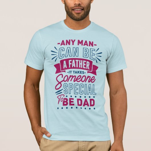 Jeder Mann kann ein Vater sein T-Shirt (Vorderseite)