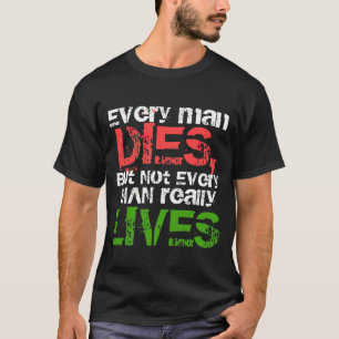 Jeder Mann stirbt, aber nicht jedes lebt wirklich T-Shirt