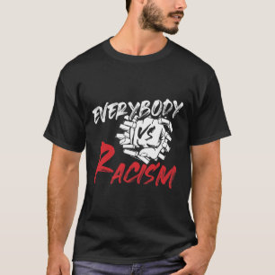 Jeder Mensch ist rassistisch - Hassfeindlichkeit R T-Shirt