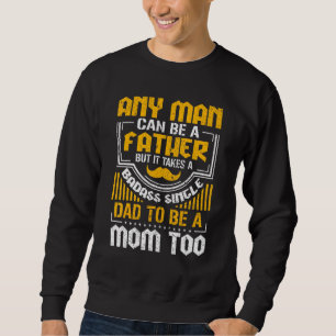 Jeder Mensch kann Vater sein, aber er nimmt einen  Sweatshirt