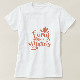 Jeder Moment ist wichtig Typografie T-Shirt