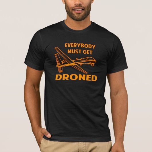 Jeder muss Droned erhalten T-Shirt (Vorderseite)