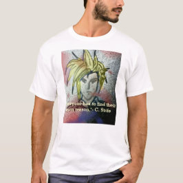 Jeder muss seinen eigenen Grund finden. T-Shirt