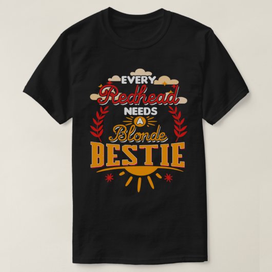 Jeder Redhead braucht einen besten Blonde-Freund T-Shirt (Design vorne)