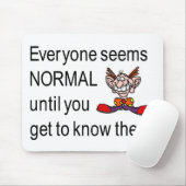 Jeder scheint normal, bis man sie kennt mousepad (Mit Mouse)