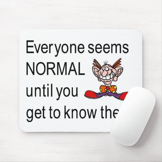Jeder scheint normal, bis man sie kennt mousepad (Mit Mouse)