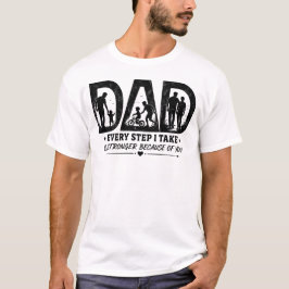 Jeder Schritt, den ich mache, ist stärker wegen di T-Shirt