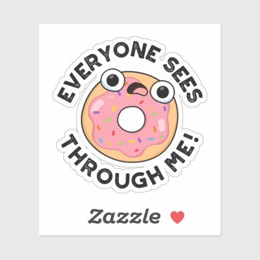 Jeder sieht durch mich Funny Donut Pun Aufkleber (Blatt)