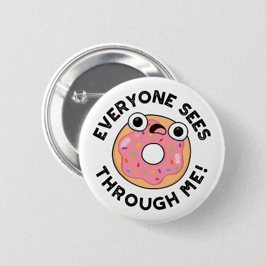 Jeder sieht durch mich Funny Donut Pun Button (Vorne & Hinten)