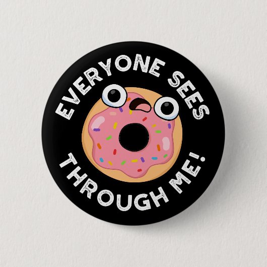 Jeder sieht durch mich Funny Donut Pun Dark BG Button (Vorderseite)