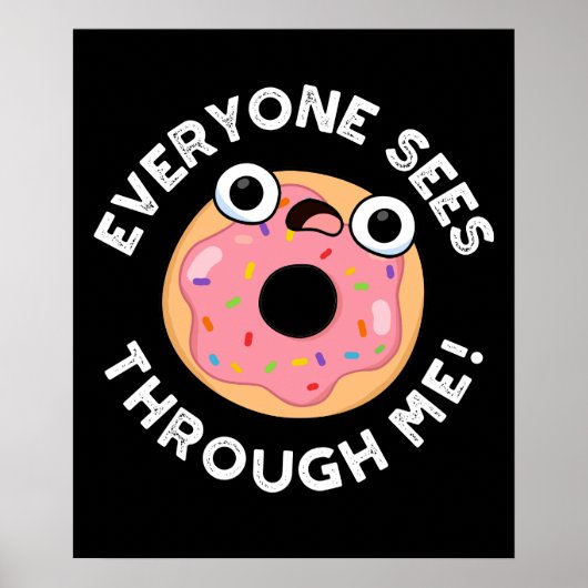 Jeder sieht durch mich Funny Donut Pun Dark BG Poster (Vorne)