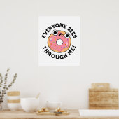 Jeder sieht durch mich Funny Donut Pun Poster (Küche)