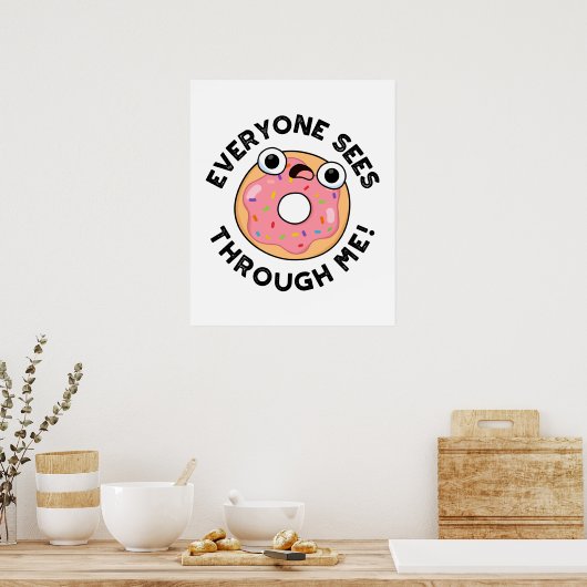 Jeder sieht durch mich Funny Donut Pun Poster (Küche)