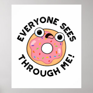 Jeder sieht durch mich Funny Donut Pun Poster