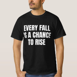 Jeder Sturz ist eine Chance aufzustehen T-Shirt