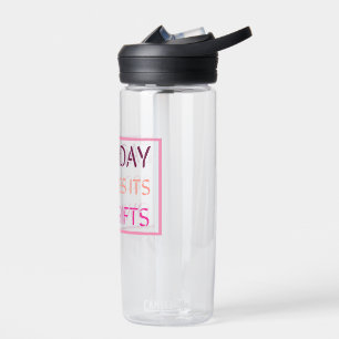 Jeder Tag gibt seine eigenen Geschenke Motivatio Trinkflasche