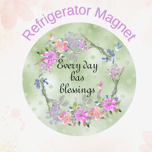 Jeder Tag hat Segen Florale Kolibri Magnet