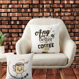 Jeder Tag ist besser mit Kaffee Funny Coffee Cup Kissen