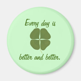 Jeder Tag ist besser und besser, Kleeblatt Magnete Magnet