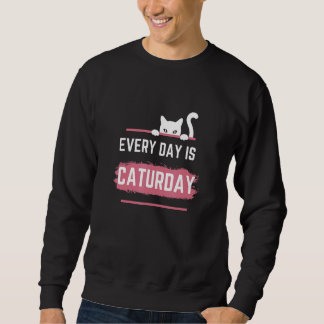 Jeder Tag Ist Caturday Süße Katzen-Wortspiele Sweatshirt