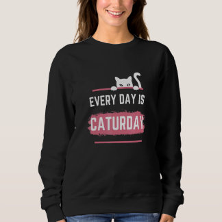 Jeder Tag Ist Caturday Süße Katzen-Wortspiele Sweatshirt
