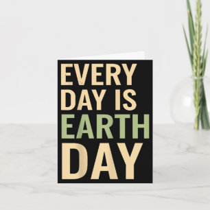Jeder Tag ist Earth Day Öko-Bewusstsein Naturliebh Karte