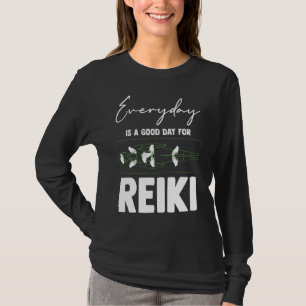 Jeder Tag Ist Ein Guter Tag Für Reiki Meditation R T-Shirt