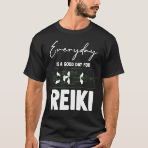 Jeder Tag Ist Ein Guter Tag Für Reiki Meditation R T-Shirt