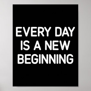 Jeder Tag ist ein neuer Anfang, Inspiration, Leben Poster