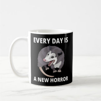 Jeder Tag ist ein neuer Horror Possum Memos Kaffeetasse