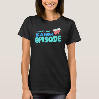 Jeder Tag ist eine neue Episode Telenovela Telenov T-Shirt
