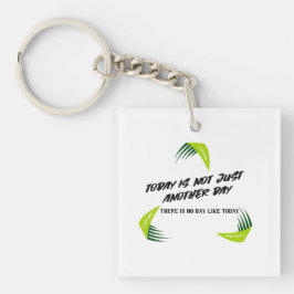 Jeder Tag ist etwas Besonderes! Schlüsselanhänger