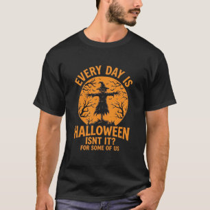 Jeder Tag ist Halloween Vogelscheuche Hexe Design_ T-Shirt