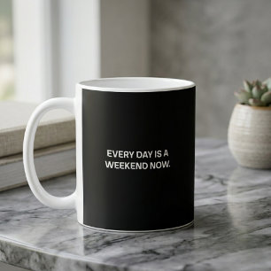Jeder Tag Ist Jetzt Ein Wochenende Ruhestand Kaffeetasse