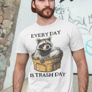 Jeder Tag ist Mülltag Waschbär  T-Shirt