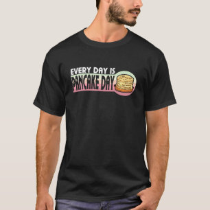 Jeder Tag Ist Pfannkuchentag  Pfannkuchen 3 T-Shirt