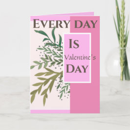 "Jeder Tag ist Valentinstag! "Romantisches Valenti Karte