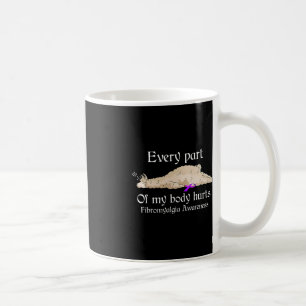 Jeder Teil meines Körpers schmerzt fibromyalgische Kaffeetasse