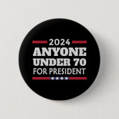 Jeder unter 70 für Präsident 2024 Button (Vorderseite)