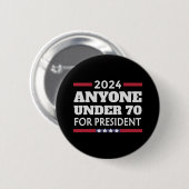 Jeder unter 70 für Präsident 2024 Button (Vorne & Hinten)