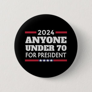 Jeder unter 70 für Präsident 2024 Button