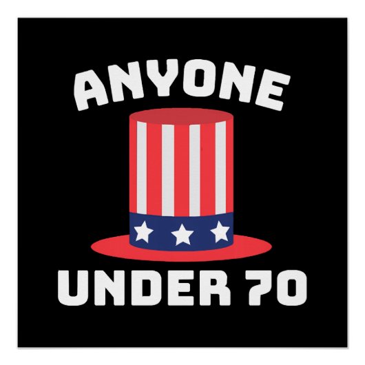Jeder unter 70 für US-Präsident 2024 Funny Poster (Vorderseite)