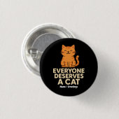 Jeder verdient eine Cat Niedlich Orange Tabby Cat  Button (Vorne & Hinten)