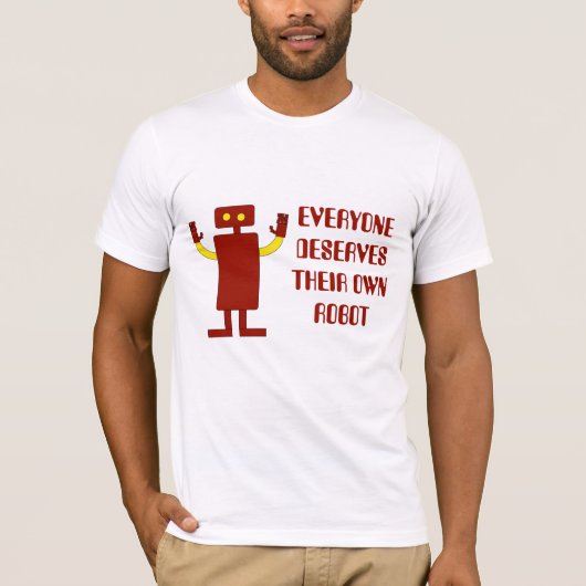 JEDER VERDIENT IHREN EIGENEN ROBOTER T-Shirt (Vorderseite)