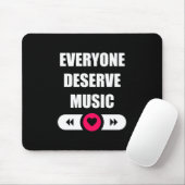 Jeder verdient Musik Mousepad (Mit Mouse)