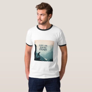 Jeder Verlust lehrt Stärke Inspirierende Resilie T-Shirt