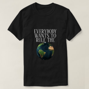 Jeder Will, die Welt zu regieren - MisterP-Shirt T-Shirt