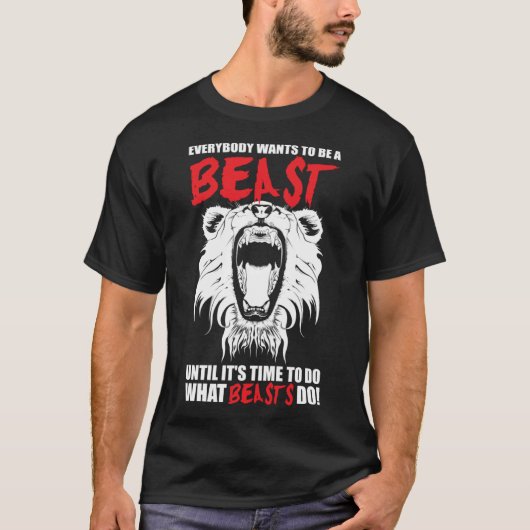 Jeder Will, ein Bestie Lion Motivierend zu sein T-Shirt (Vorderseite)