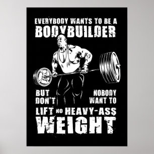 Jeder Will, ein Bodybuilder zu sein - Gym Workout Poster